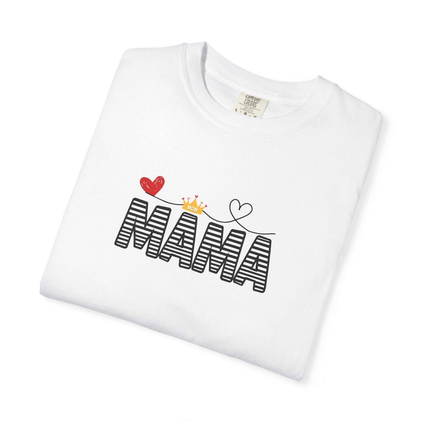 MAMA T-shirt with Red Heart and Gold Crown, Mother's Day Gift, Mom Tee, Unisex Tee, Garment-Dyed Shirt, Family Shirt